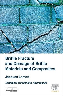 Brittle Fracture and Damage of Brittle Materials and Composites - 9781785481215