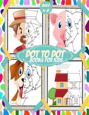 Dot To Dot Books For Kids ages 4-8: 100+ challenging and fun connect the dots fo