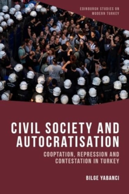 Civil Society and Autocratisation by Bilge Yabanci (Hardback Book)