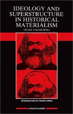 Franz Jakubowsk Ideology and Superstructure in Historical Material (Taschenbuch)