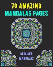 70 amazing mandalas pages detailed mandalas: mandala coloring book for all: 70 m