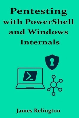 James Relington Pentesting with PowerShell and Windows I (Paperback) (UK IMPORT)