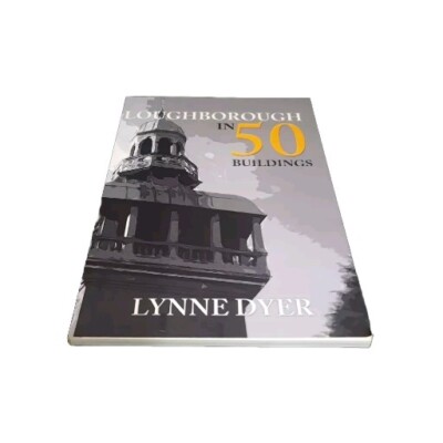Loughborough In 50 Buildings - PAPERBACK        
