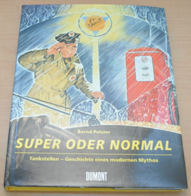 Super oder normal Tankstellen Geschichte eines modernen Mythos Dumont Bildband