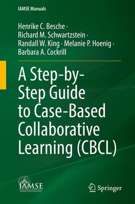 A Step-by-Step Guide to Case-Based Collaborative Learning (CBCL) (IAMSE Manu...
