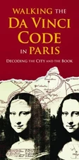 Walking the Da Vinci Code in Paris: Decoding the City and the Book by Caine