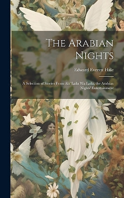 The Arabian Nights; a Selection of Stories From Alif Laila Wa Laila  the Arab...