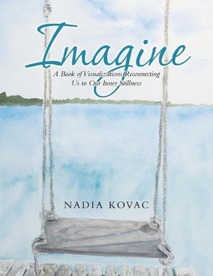 Imagine: A Book of Visualizations Reconnecting Us to Our Inner Stillness by Nadi