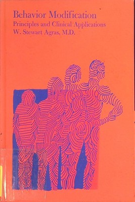 Behavior Modification: Principles and Clinical Applications Agras, W. Stewart: