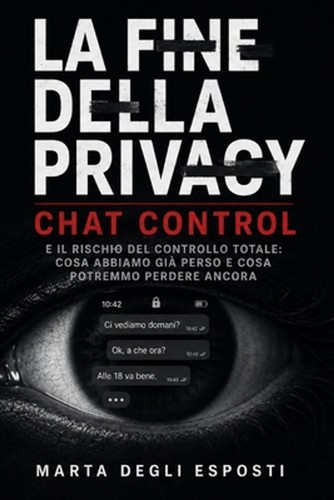 La Fine della Privacy: Chat Control e il rischio del controllo totale: cosa abbi prezzo ebay