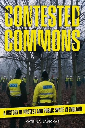 Contested Commons – A History of Protest and Public Space in England Navickas