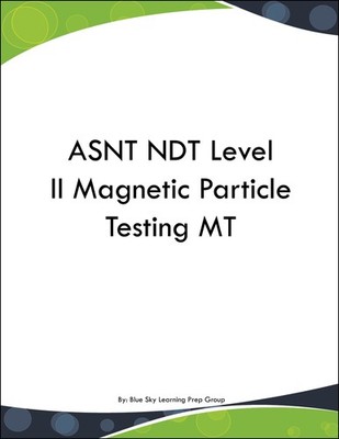ASNT NDT Level II Magnetic Particle Testing MT Study Guide Flashcards