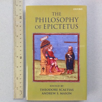 The Philosophy of Epictetus. Scaltsas & Mason, 2007. Oxford UP HB. 9780199233076