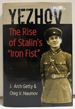 Yezhov : The Rise Of Stalins Iron Fist by Getty And Naumov 2008 First Edition