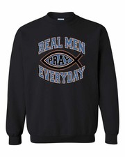 Real Men Pray Everyday Christian Sweatshirt
