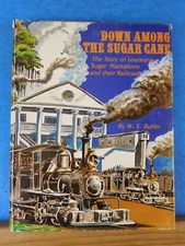 Down Among the Sugar Cane by W.E. Butler Louisiana Sugar Plantations & railroads