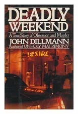 Deadly Weekend - Hardcover, by Dillman John - Good b