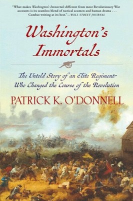 Washingtons Unsterbliche: Die unerzählte Geschichte eines Elite-Regiments, das die
