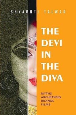 The Devi in the Diva Myths Archetypes Brands Films Shyaonti Talwar Paperback bra