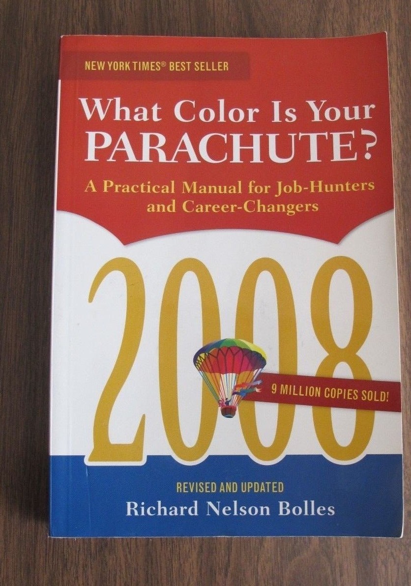 What Color is Your Parachute?: What Color Is Your Parachute? 2008 : A Practical  Manual for Job-Hunters and Career-Changers by Richard N. Bolles (2007, ...
