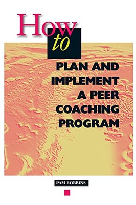 How to Plan and Implement a Peer Coaching Program by Pam Robbins (Paperback, ...
