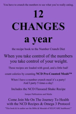 12 CHANGES A YEAR: THE RECIPE BOOK TO THE NUMBER CRUNCH By Jumper Publications