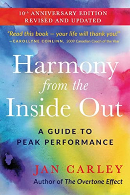 Harmony From The Inside Out: A Guide to Peak Performanc - Paperback NEW Carley,