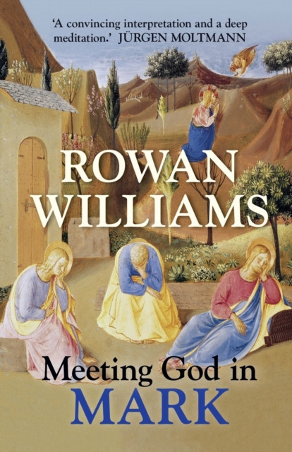 Meeting God in Mark by Rowan Williams (Paperback Book)