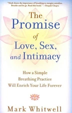 Promise of Love, Sex, and Intimacy : How a Simple Breathing Practice Will Enr...