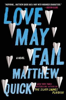 Love May Fail, Paperback by Quick, Matthew, Brand New, Free shipping in the US