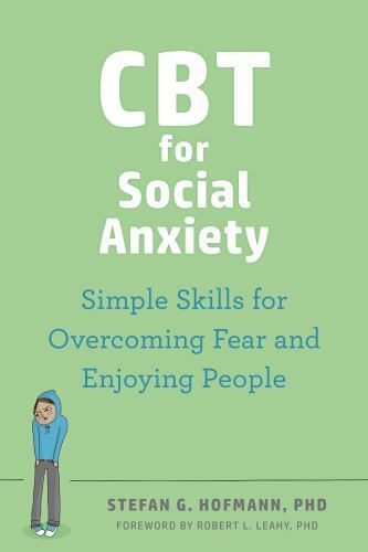CBT for Social Anxiety : Simple Skills for Overcoming Fear and Enjoying ...