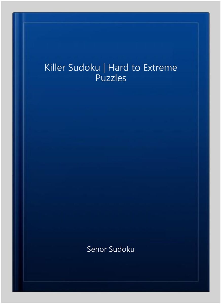 Killer Sudoku Hard To Extreme Puzzles - By Senor Sudoku (paperback) : Target