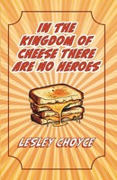 In The Kingdom Of Cheese There Are No Heroes Lesley Choyce Taschenbuch Englisch