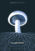 Mushroom Sara Rich Taschenbuch Object Lessons Kartoniert / Broschiert Englisch