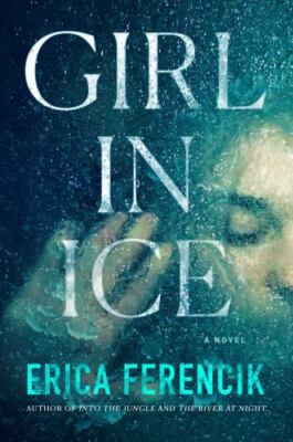 Girl in Ice - Erica Ferencik, 9781982143022, hardcover