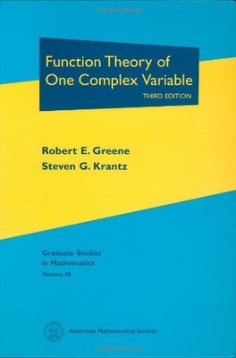 FUNCTION THEORY OF ONE COMPLEX VARIABLE: THIRD EDITION By Robert E. Greene And