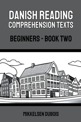 Danish Reading Comprehension Texts Beginners - Book Two Mikkelsen Dubois Buch