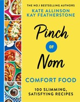 Pinch Of Nom Comfort Food 100 Slimming, Satisfying Recipes Kate Allinson (U. A.)