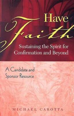 Have Faith: Sustaining the Spirit for Confirmation and Beyond, A Can - VERY GOOD