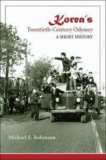 Image of Korea's Twentieth-Century Odyssey: A Short History by Michael E. Robinson (PB)