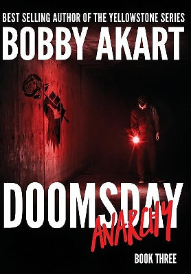 Doomsday Anarchy: A Post Apocalyptic Survival Thriller By Bobby Akart - New C...