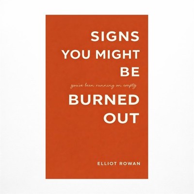 Signs You Might Be Burned Out: A Calm, Comforting Read for When You're Exhaus...
