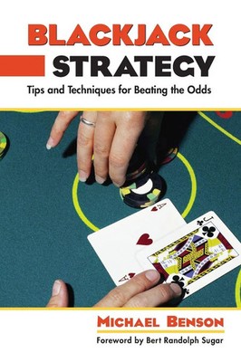 Blackjack Strategy Tips And Techniques For Beating The Odds Michael Benson Buch