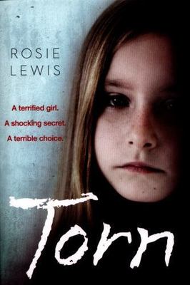 Torn: A terrified girl. A shocking secret. A terrible choice. by Lewis, Rosie