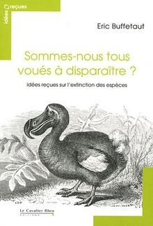 Sommes-nous tous voués à disparaître ? : Idées reçues su... | Buch | Zustand gut