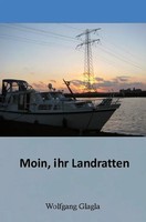 Wolfgang Glagla | Moin, Ihr Landratten! | Taschenbuch | Deutsch (2016) | 80 S.