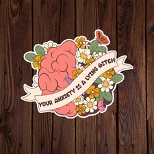 Mental health awareness sticker vinyl decal your anxiety is a lying b*tch