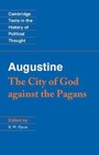 Augustine: The City of God against the Pagans [Cambridge Texts in the History of