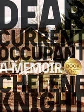 Dear Current Occupant : A Memoir Chelene Knight