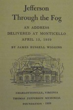 THOMAS JEFFERSON THROUGH THE FOG by James Russell Wiggins 1959